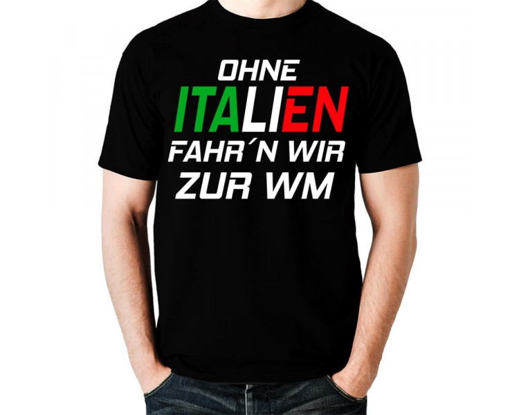 Ohne Italien fahrn wir zur WM Fan Fussball T-Shirt WM Shirts 18,90 €