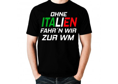 Ohne Italien fahrn wir zur WM Fan Fussball T-Shirt WM Shirts 18,90 €
