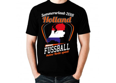 Sommerurlaub Holland 2018 wenn Fussball keine Rolle spielt T-Shirt WM Shirts 18,90 €