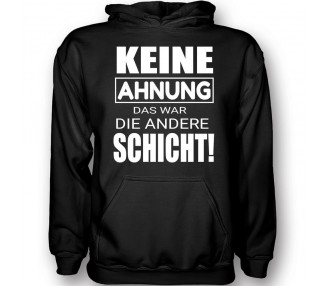 Keine Ahnung das war die andere Schicht T-Shirt Hoodie Schule, Studium & Beruf 18,90 €