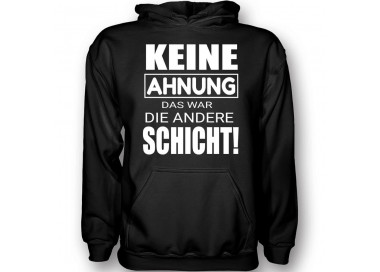 Keine Ahnung das war die andere Schicht T-Shirt Hoodie Schule, Studium & Beruf 18,90 €