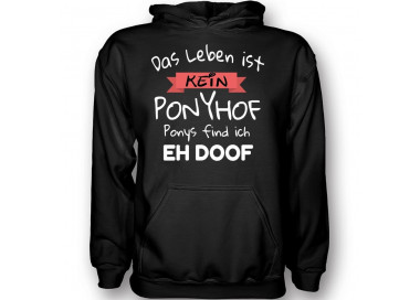 Kein Ponyhof - Ponys find ich eh doof T-Shirt Hoodie Party, Fun & Urlaub 18,90 €