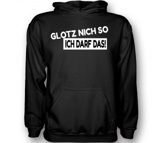 Glotz nicht so - ich darf das ! T-Shirt Hoodie Party, Fun & Urlaub 18,90 €
