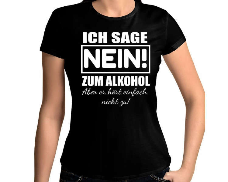 Ich sage nein zum Alkohol - aber er hört mir einfach nicht zu T-Shirt Hoodie Party, Fun & Urlaub 18,90 €
