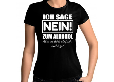 Ich sage nein zum Alkohol - aber er hört mir einfach nicht zu T-Shirt Hoodie Party, Fun & Urlaub 18,90 €