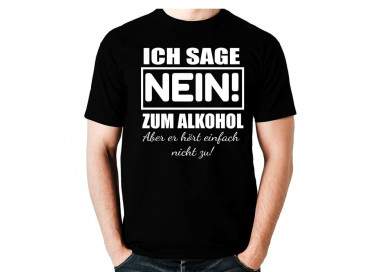 Ich sage nein zum Alkohol - aber er hört mir einfach nicht zu T-Shirt Hoodie Party, Fun & Urlaub 18,90 €