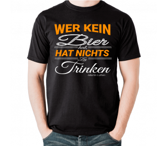 Wer kein Bier hat, hat nichts zu trinken T-Shirt Party, Fun & Urlaub 18,90 €