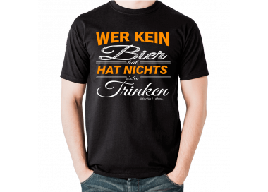 Wer kein Bier hat, hat nichts zu trinken T-Shirt Party, Fun & Urlaub 18,90 €
