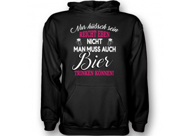 Nur hübsch sein reicht nicht Bier trinken T-Shirt Hoodie Party, Fun & Urlaub 18,90 €