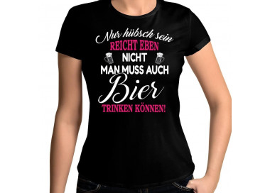 Nur hübsch sein reicht nicht Bier trinken T-Shirt Hoodie Party, Fun & Urlaub 18,90 €