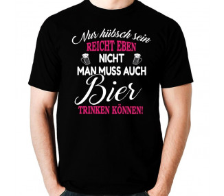 Nur hübsch sein reicht nicht Bier trinken T-Shirt Hoodie Party, Fun & Urlaub 18,90 €