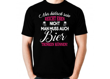 Nur hübsch sein reicht nicht Bier trinken T-Shirt Hoodie Party, Fun & Urlaub 18,90 €