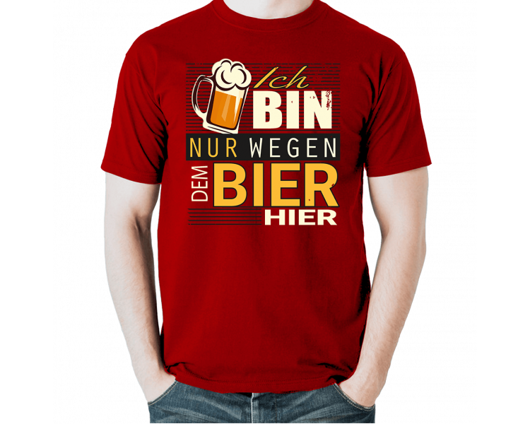 Ich bin nur wegen dem Bier hier T-Shirt Party, Fun & Urlaub 18,90 €
