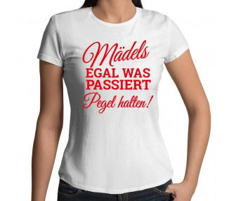 Mädels egal was passiert - Pegel halten ! T-Shirt Hoodie Party, Fun & Urlaub 18,90 €