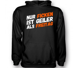 Nur Ficken ist geiler als freitag T-Shirt Hoodie Schule, Studium & Beruf 18,90 €