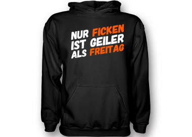 Nur Ficken ist geiler als freitag T-Shirt Hoodie Schule, Studium & Beruf 18,90 €