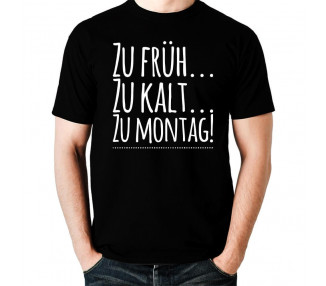 Zu kalt...zu früh..zu montag T-Shirt Hoodie Schule, Studium & Beruf 18,90 €