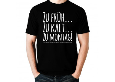 Zu kalt...zu früh..zu montag T-Shirt Hoodie Schule, Studium & Beruf 18,90 €