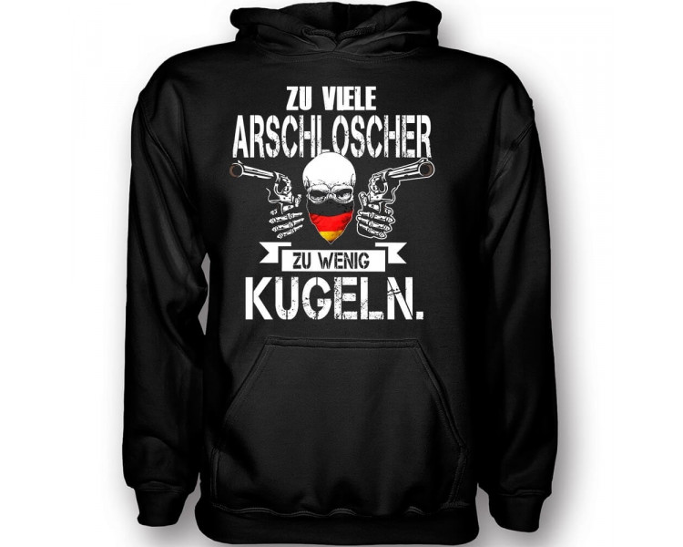 Zu viele Arschlöcher - zu wenig Kugeln T-Shirt Hoodie Politik 18,90 €