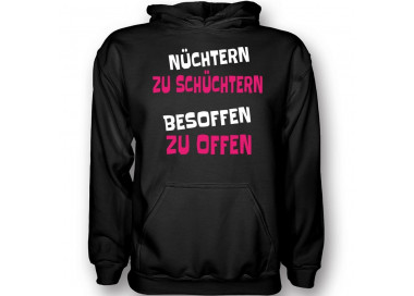 Nüchtern zu schüchtern besoffen zu offen T-Shirt Hoodie Party, Fun & Urlaub 18,90 €