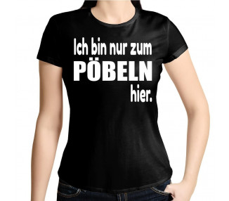 Ich bin nur zum Pöbeln hier T-Shirt Hoodie Party, Fun & Urlaub 18,90 €