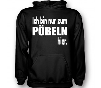 Ich bin nur zum Pöbeln hier T-Shirt Hoodie Party, Fun & Urlaub 18,90 €