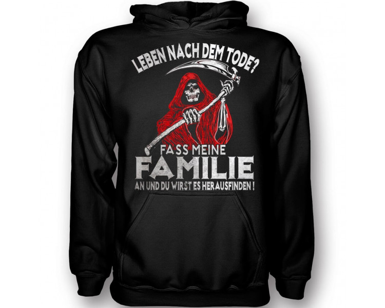 Leben nach dem Tode - Fass meine Familie an T-Shirt Hoodie