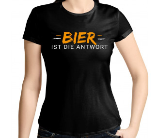 Bier ist die Antwort Damenshirt