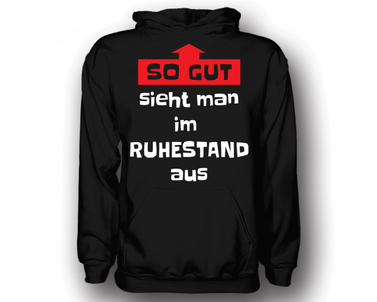 So gut sieht man im Ruhestand aus T-Shirt Hoodie