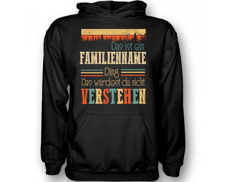 Das Würdest Du Nicht Verstehen...Familien Ding T-Hoodie Kapuzenpullover