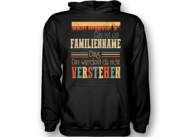 Das Würdest Du Nicht Verstehen...Familien Ding T-Hoodie Kapuzenpullover