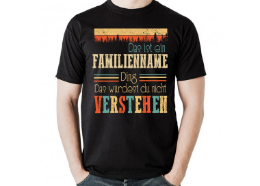 Das Würdest Du Nicht Verstehen...Familien Ding T-Shirt