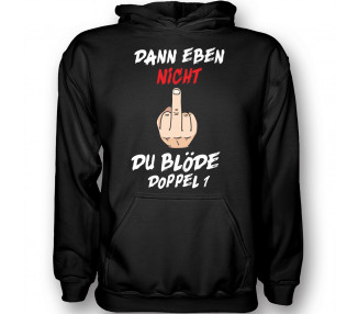 Dann eben nicht... blöde Doppel eins! T-Shirt Hoodie