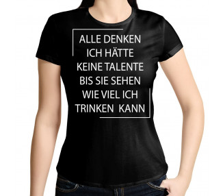 Alle denken ich hätte keine eine Talente... kann viel Bier trinken! T-Shirt, Hoodie
