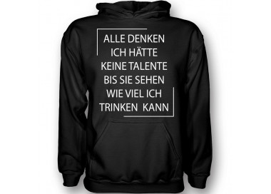 Alle denken ich hätte keine eine Talente... kann viel Bier trinken! T-Shirt, Hoodie