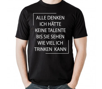 Alle denken ich hätte keine eine Talente... kann viel Bier trinken! T-Shirt, Hoodie