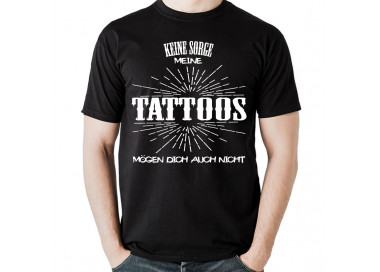 Keine Sorge, meine Tattoos mögen dich auch nicht... T- Shirt, Hoodie