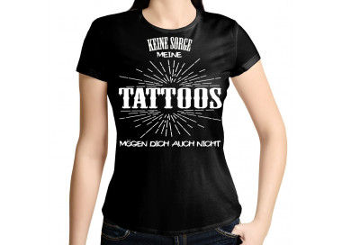 Keine Sorge, meine Tattoos mögen dich auch nicht... T- Shirt, Hoodie
