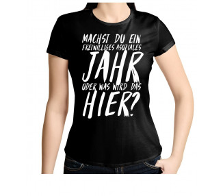 Was machst du, ein freiwilliges Asoziales Jahr oder was wird das hier? T- Shirt, Hoodie