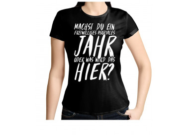 Was machst du, ein freiwilliges Asoziales Jahr oder was wird das hier? T- Shirt, Hoodie
