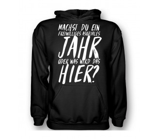 Was machst du, ein freiwilliges Asoziales Jahr oder was wird das hier? T- Shirt, Hoodie