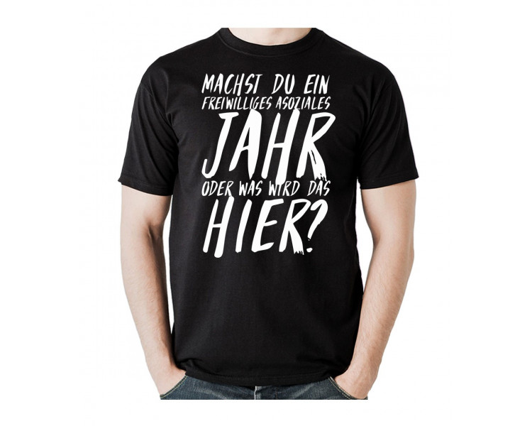 Was machst du, ein freiwilliges Asoziales Jahr oder was wird das hier? T- Shirt, Hoodie