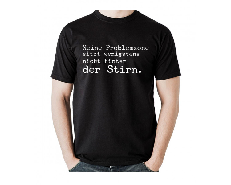 Meine Problemzone sitzt wenigstens nicht hinter der Stirn. T-Shirt, Hoodie
