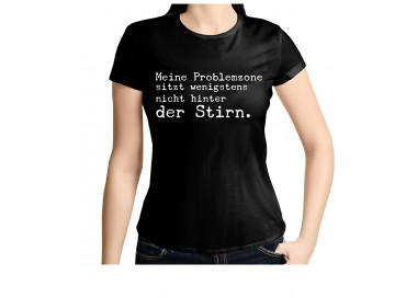 Meine Problemzone sitzt wenigstens nicht hinter der Stirn. T-Shirt, Hoodie