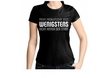 Meine Problemzone sitzt wenigstens nicht hinter der Stirn. T-Shirt, Hoodie