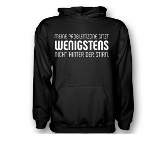 Meine Problemzone sitzt wenigstens nicht hinter der Stirn. T-Shirt, Hoodie