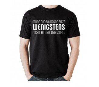 Meine Problemzone sitzt wenigstens nicht hinter der Stirn. T-Shirt, Hoodie