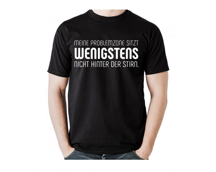 Meine Problemzone sitzt wenigstens nicht hinter der Stirn. T-Shirt, Hoodie
