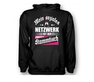 Mein soziales Netzwerk ist der Frauen- Stammtisch. T-Shirt, Hoodie
