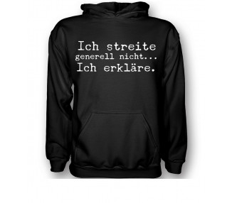 Ich streite generell nicht, ich erkläre! T-Shirt, Hoodie